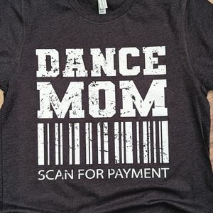Dance Mom shirt NEW Medium